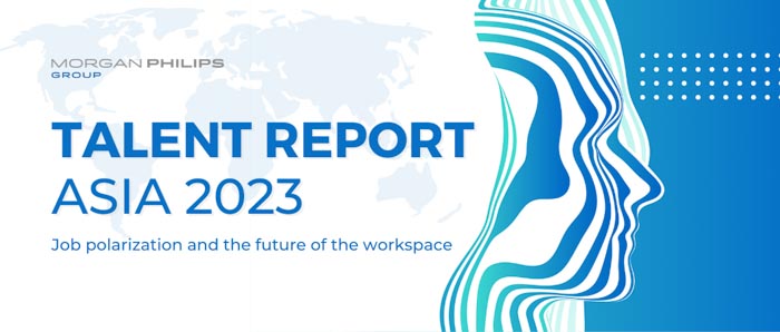 Morgan Philips Releases 2023 Asia Talent Report: Job Polarization and the Future of the Workspace
